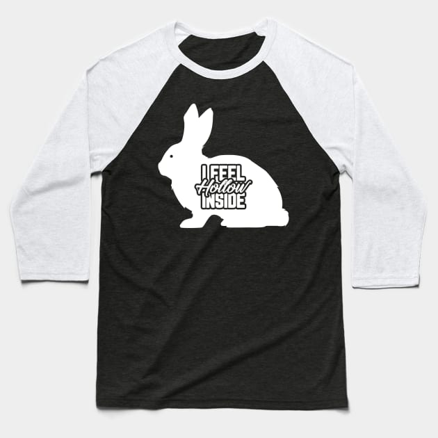 I Feel Hollow Inside Funny Easter Bunny Chocolate Baseball T-Shirt by trendingoriginals
